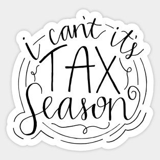 I can't, it's tax season Sticker